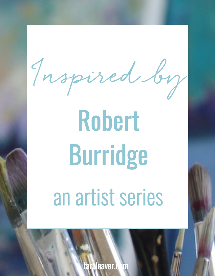 Inspired by Robert Burridge - a series featuring artists whose work inspires me to develop my own