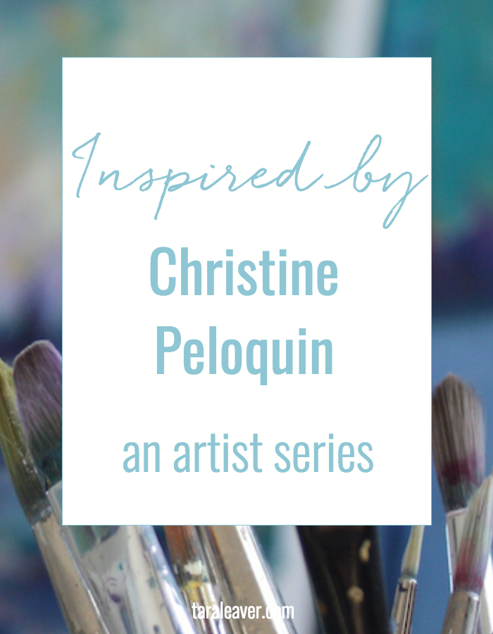 Inspired by Christine Peloquin - a series featuring artists whose work inspires me to develop my own