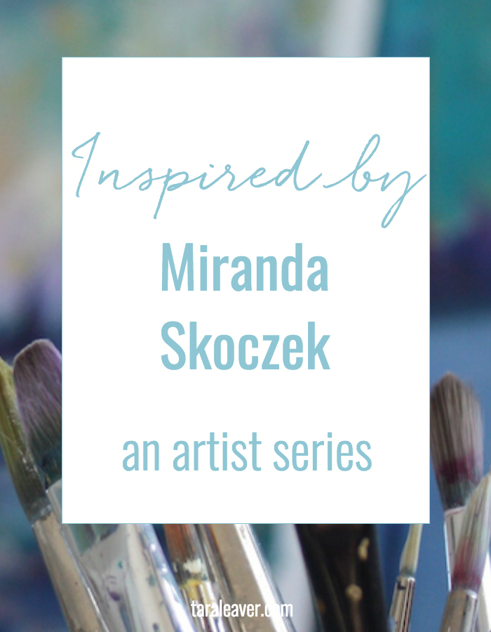 Inspired by miranda skoczek - an artist series looking at artists whose work inspires me to develop my own