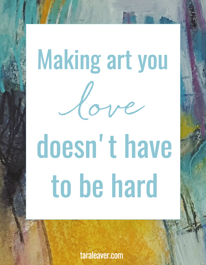 Making art you love doesnt have to be hard