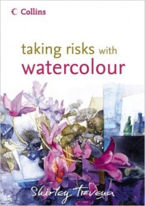 Taking Risks with Watercolour by Shirley Trevena