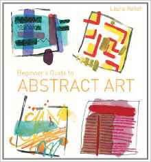 Beginner's Guide to Abstract Art by Laura Reiter