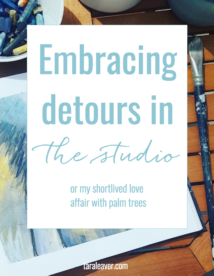 Embracing detours in the studio {or my shortlived and entirely unexpected love affair with painting palm trees}