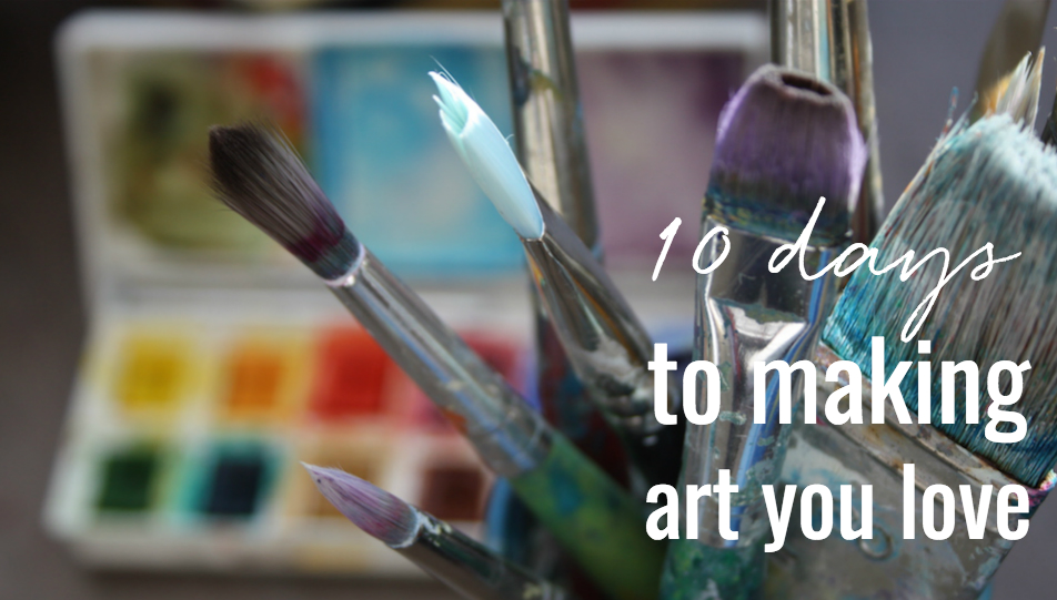 10 days to making art you love