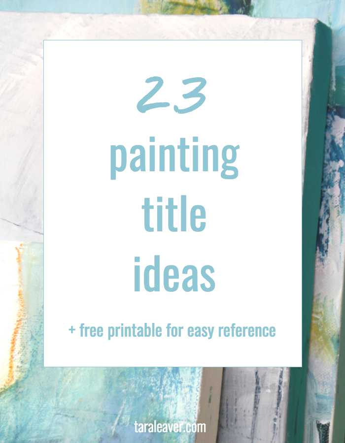 23 painting title ideas, plus free printable to keep in the studio for easy reference