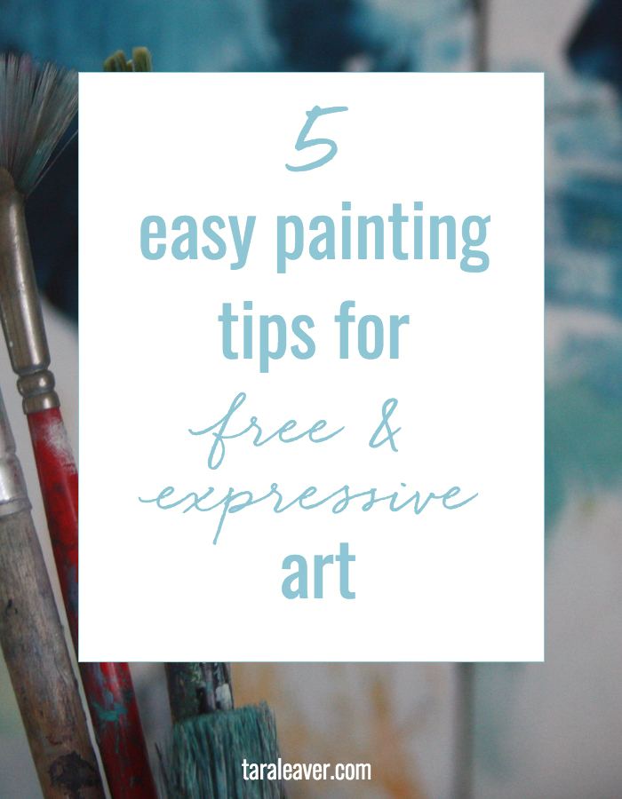 5 easy painting tips for free and expressive art