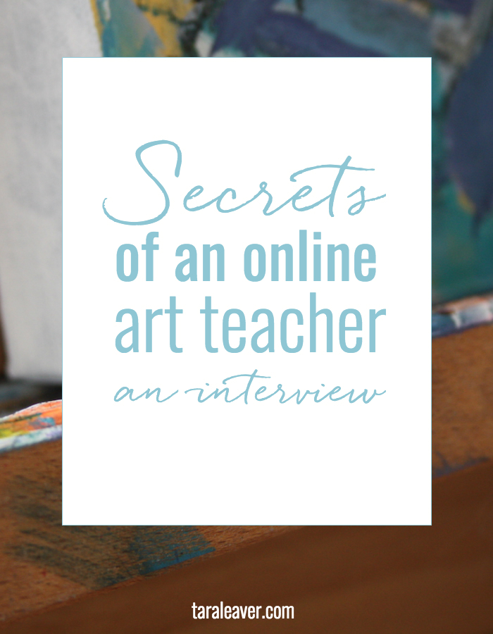 Secrets of an online art teacher - an interview by Terri Belford of Inspired Livelihood with Tara Leaver, online artist, teacher and creative encourager