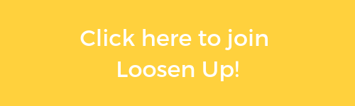 Click here to join Loosen Up!