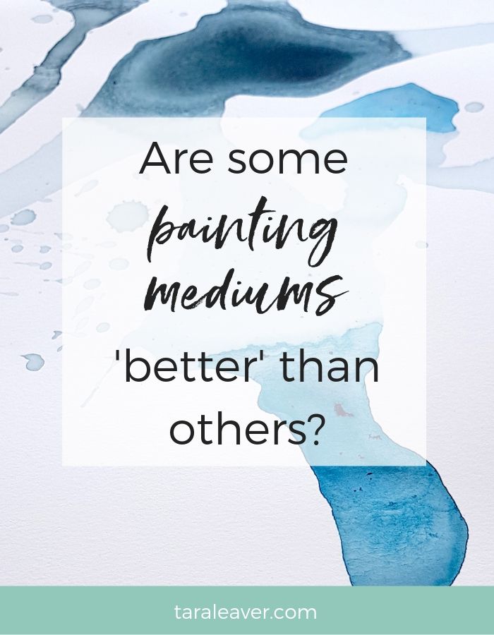 Are some painting mediums 'better' than others?