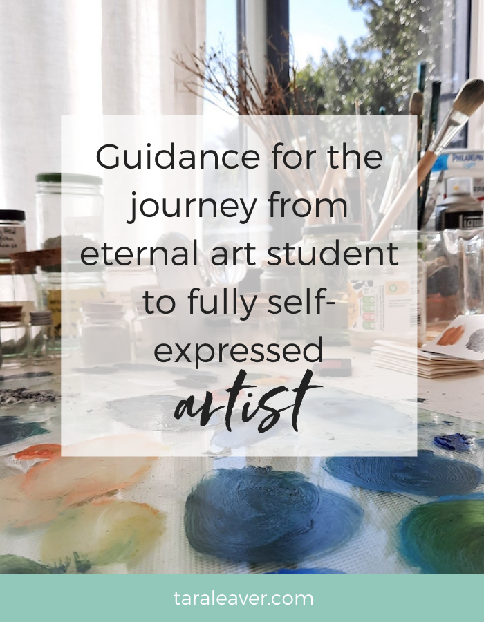 Guidance for the journey from eternal art student to full self expressed artist