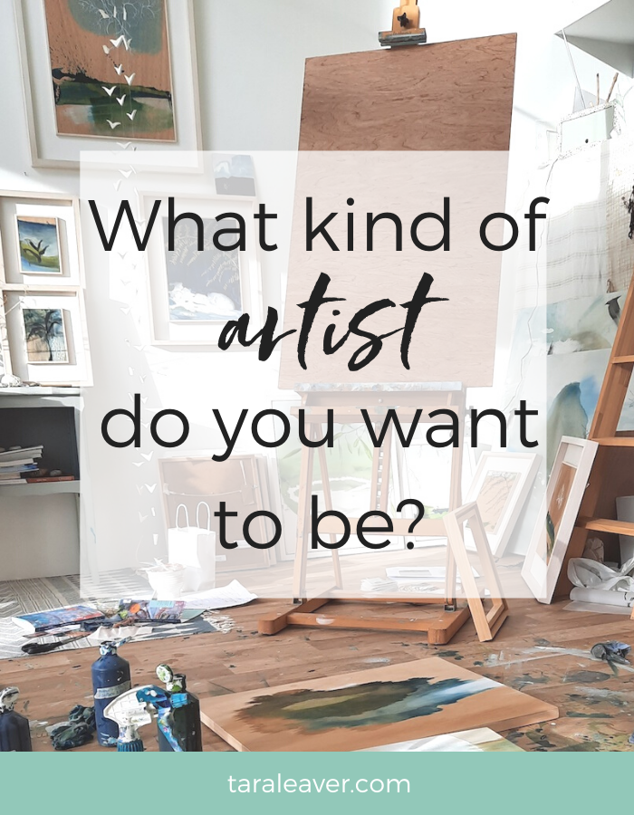 What kind of artist do you want to be?