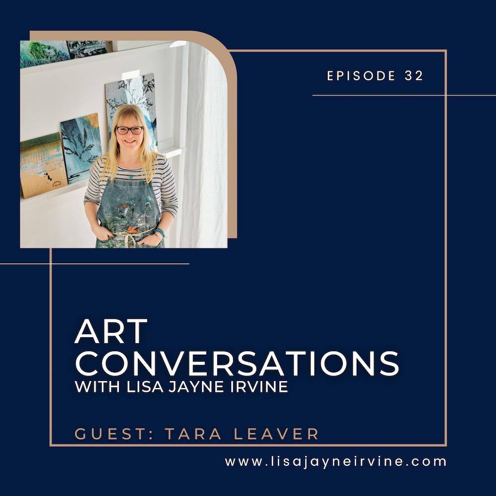 Tara Leaver on Art Conversations with Lisa Jayne Irvine podcast