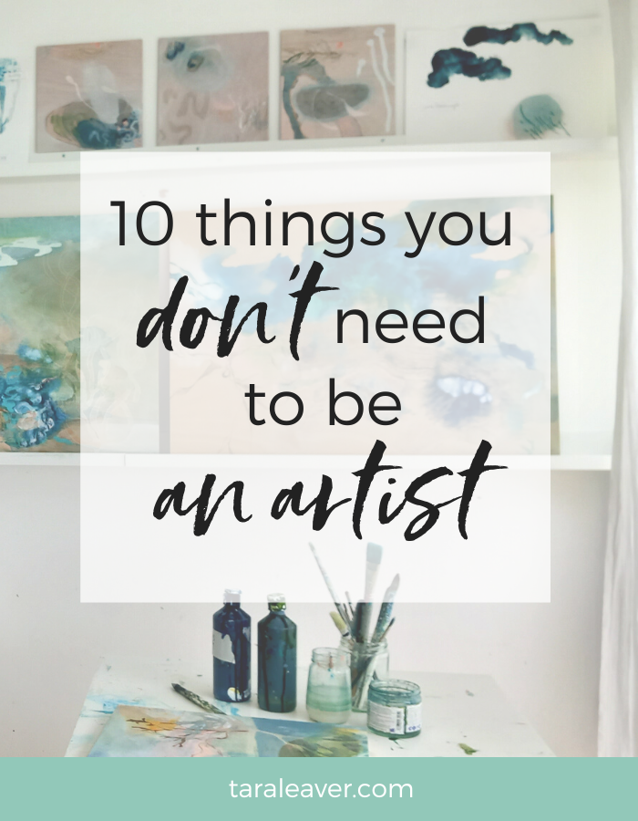 10 things you don't need to be an artist