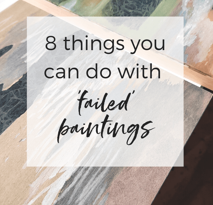 8 things you can do with ‘failed’ paintings