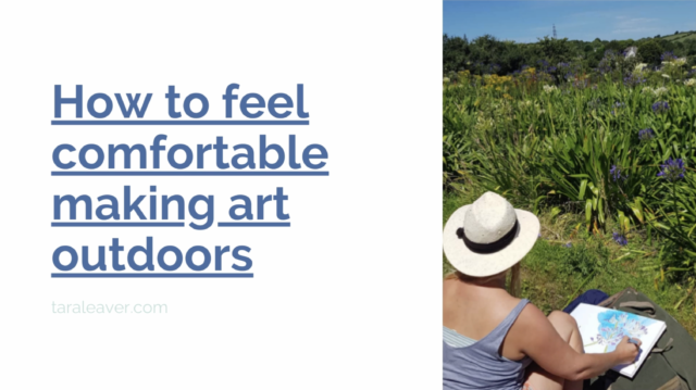 How to feel more comfortable making art outdoors - click here for the free workshop