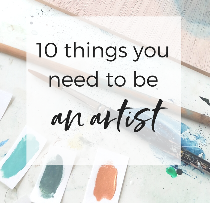 10 things you need to be an artist