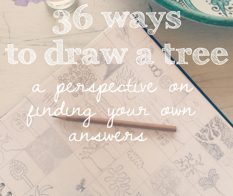 36 ways to draw a tree : on finding your own answers