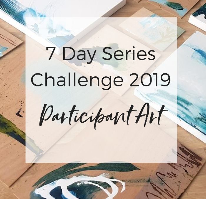 7 day series challenge 2019: Participant Art