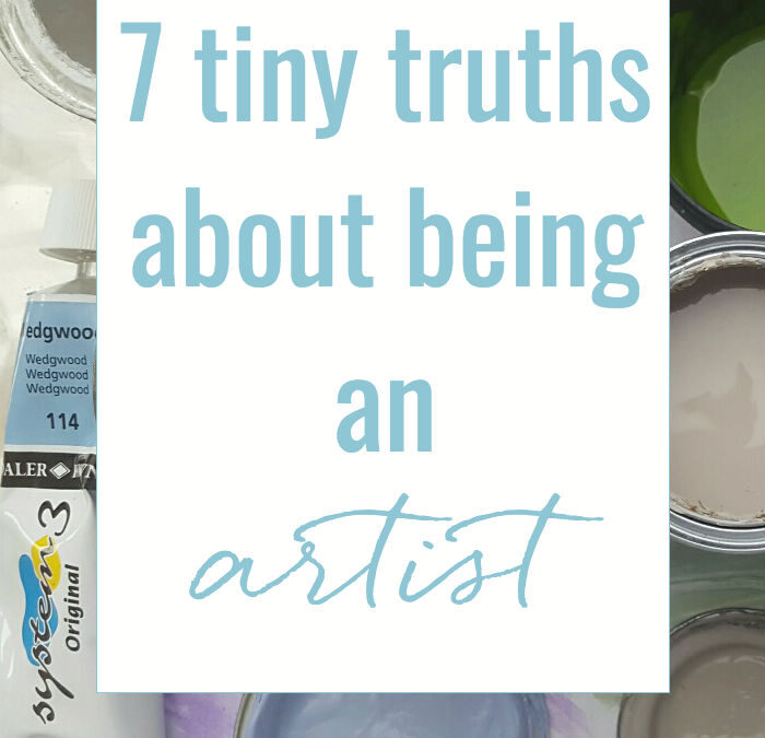 7 tiny truths about being an artist