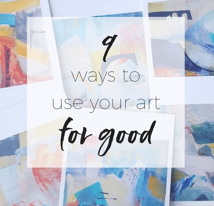 Nine ways to use your art for good