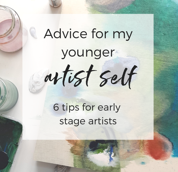Advice for my younger artist self