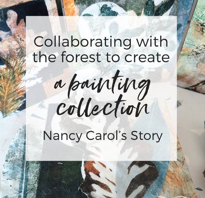 Collaborating with the forest to create a painting collection – Nancy’s story