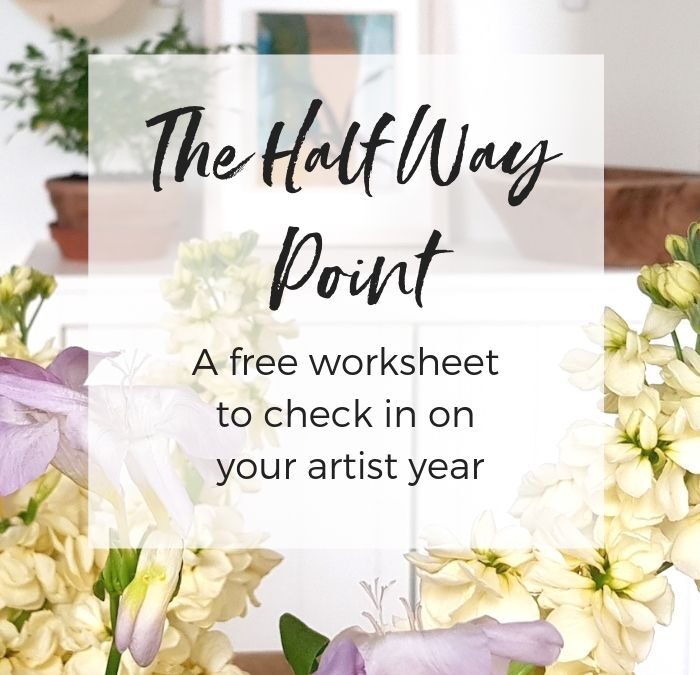 The Half Way Point – a free worksheet to check in on your artist year