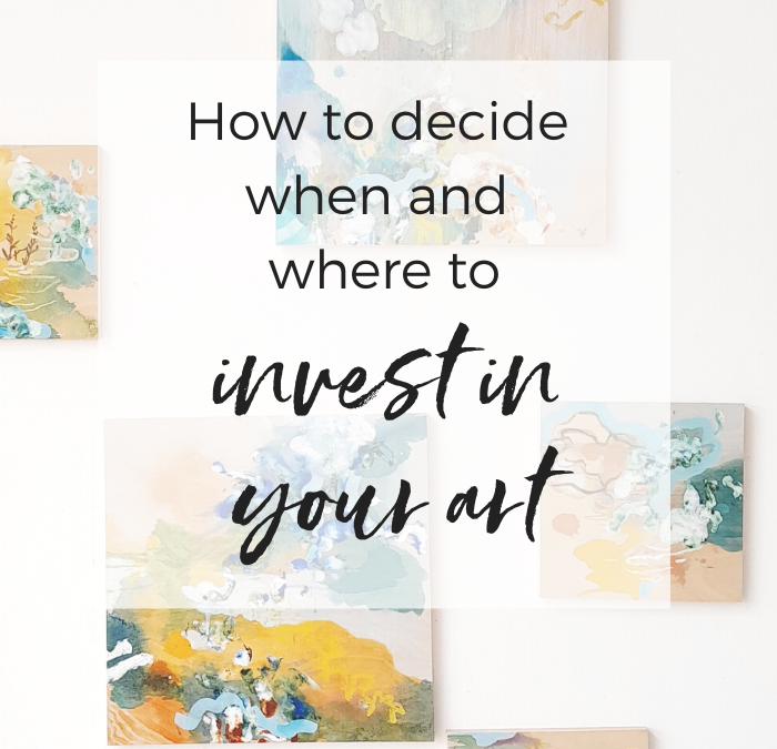 How to decide when and where to invest in your art