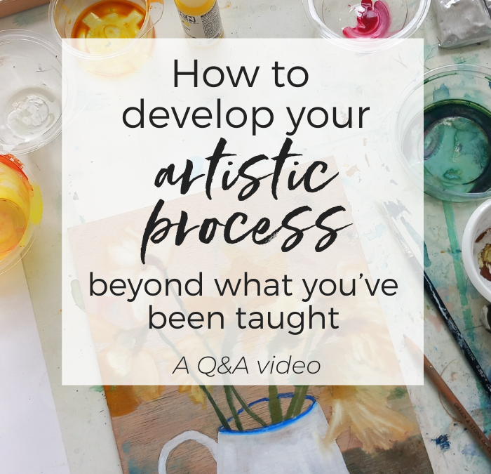 How to develop your artistic process beyond what you’ve been taught