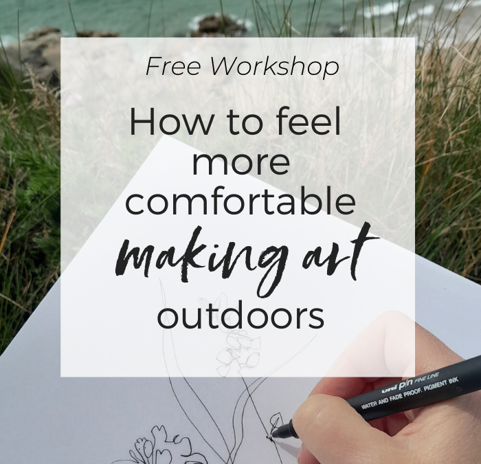 How to feel more comfortable making art outdoors