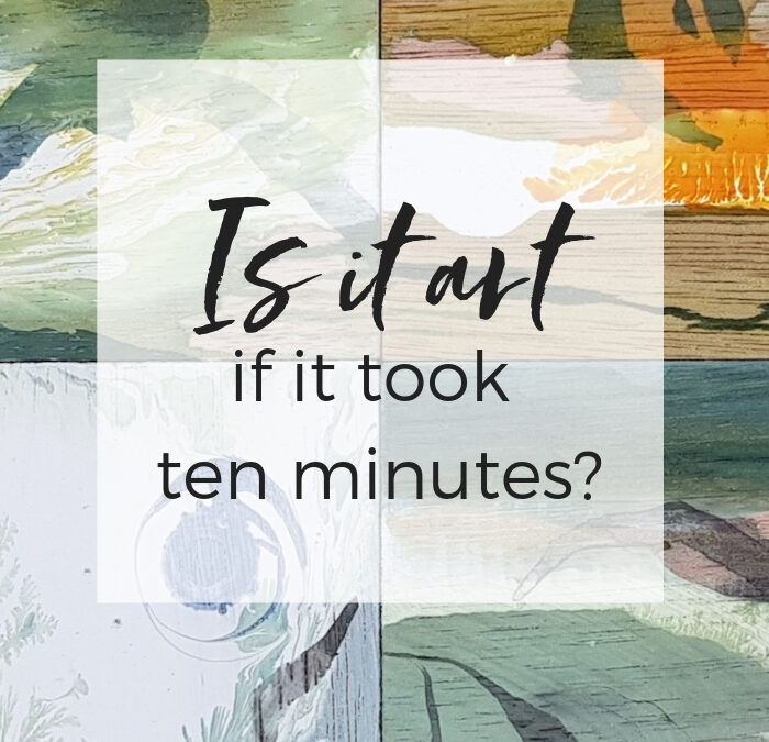 Is it art if it took ten minutes?