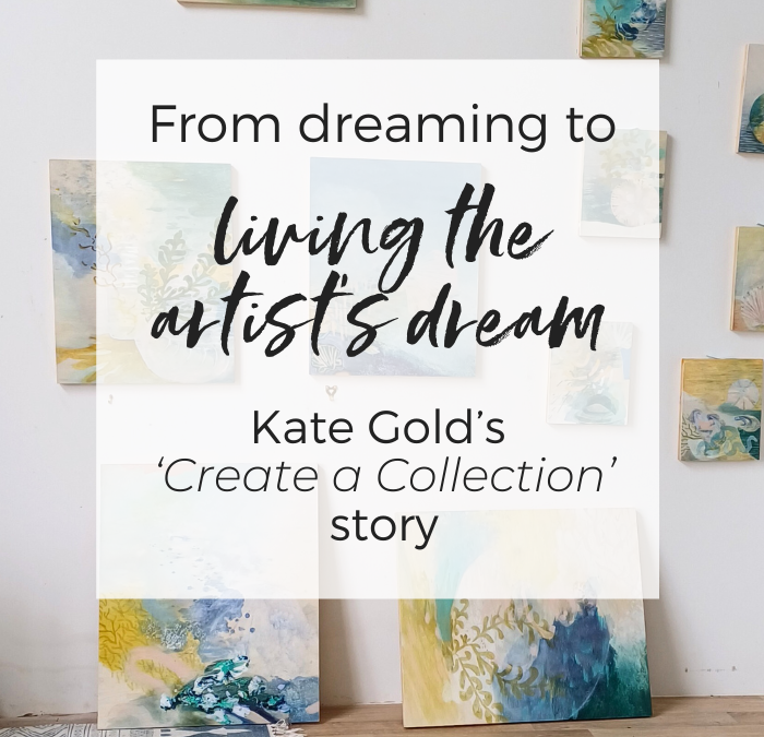 From dreaming to living the artist’s dream: Kate Gold’s Create a Collection story