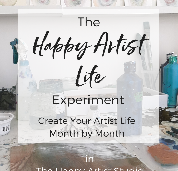 The Happy Artist Life Experiment: Create Your Artist Life Month by Month