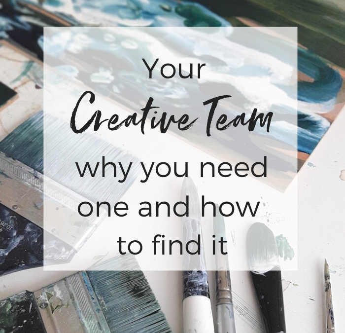 your creative team :: why you need one and how to find it