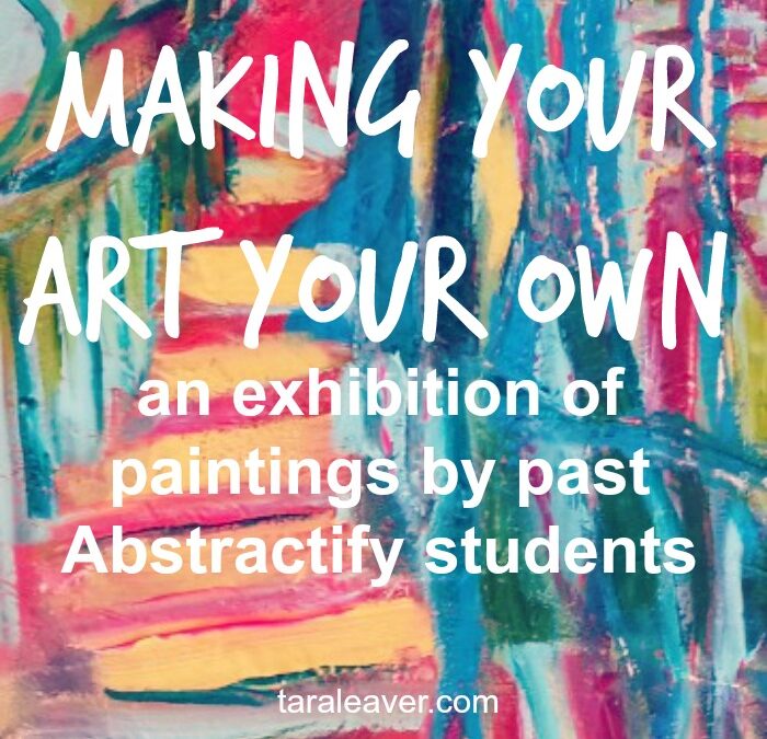 making your art your own :: an exhibition of paintings by past Abstractify students