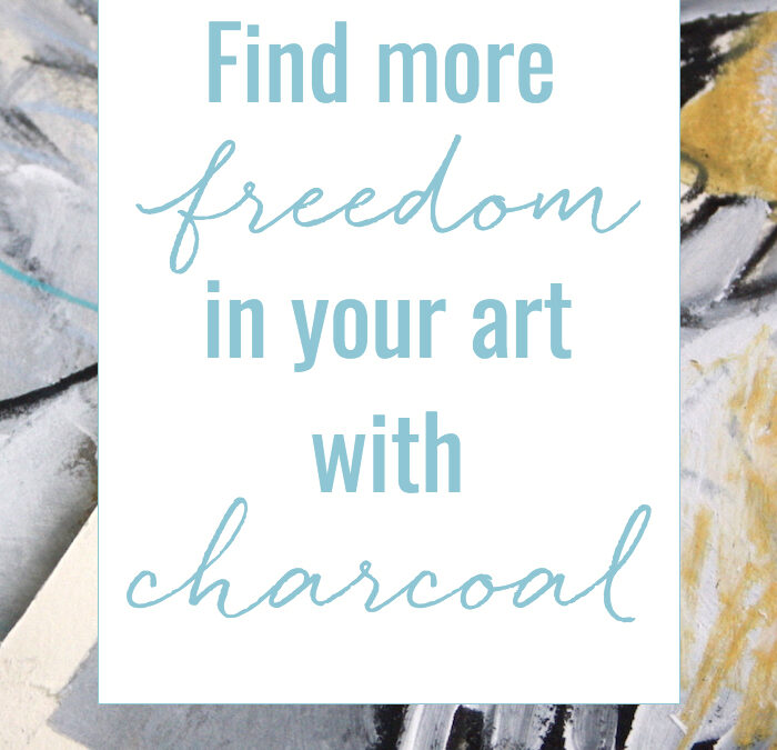 Find more freedom in your art with charcoal