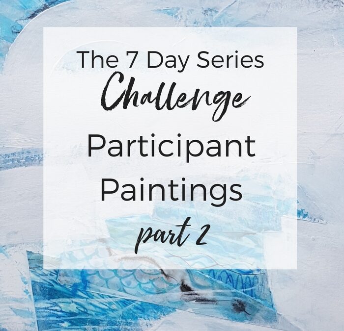 The 7 Day Series Challenge: Participant Paintings 2